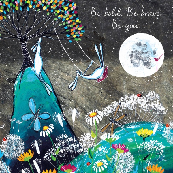 Be Bold Be Brave Be You Greeting Card