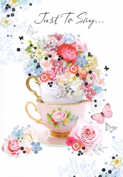 Floral Teacups Just To Say Card